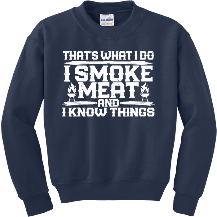 I Smoke Meat And I Know Things Grilling BBQ Lovers Kids Sweatshirt