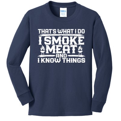 I Smoke Meat And I Know Things Grilling BBQ Lovers Kids Long Sleeve Shirt