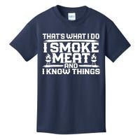 I Smoke Meat And I Know Things Grilling BBQ Lovers Kids T-Shirt