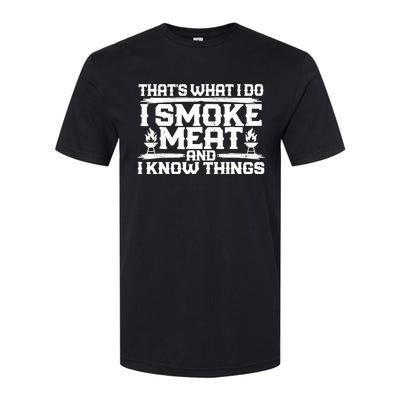 I Smoke Meat And I Know Things Grilling BBQ Lovers Softstyle CVC T-Shirt