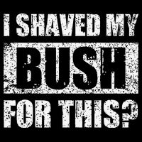 I Shaved My Bush For This Funny Inappropriate Adult Humor Flat Bill Trucker Hat