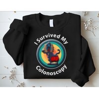 I Survived My Colonoscopy Survivor Hospital Patients Funny Sweatshirt