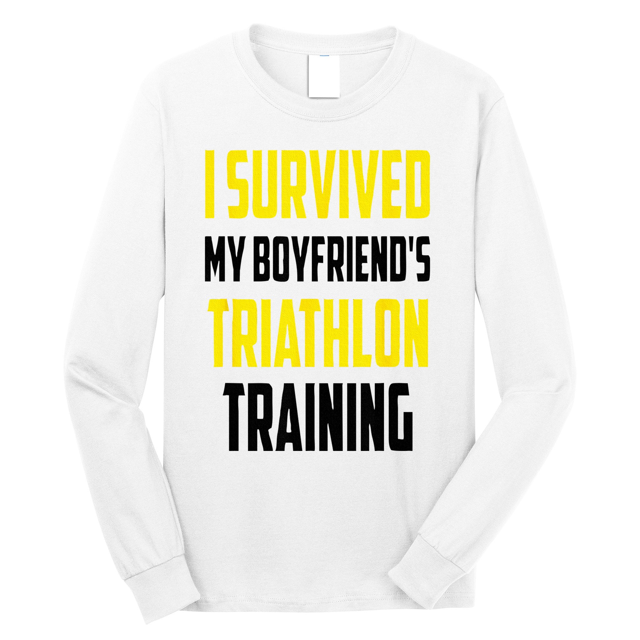 I Survived My BoyfriendS Triathlon Training Triathlete Long Sleeve Shirt