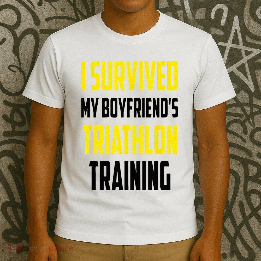I Survived My BoyfriendS Triathlon Training Triathlete T-Shirt