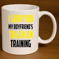 I Survived My BoyfriendS Triathlon Training Triathlete 11oz C Handle Ceramic Mug