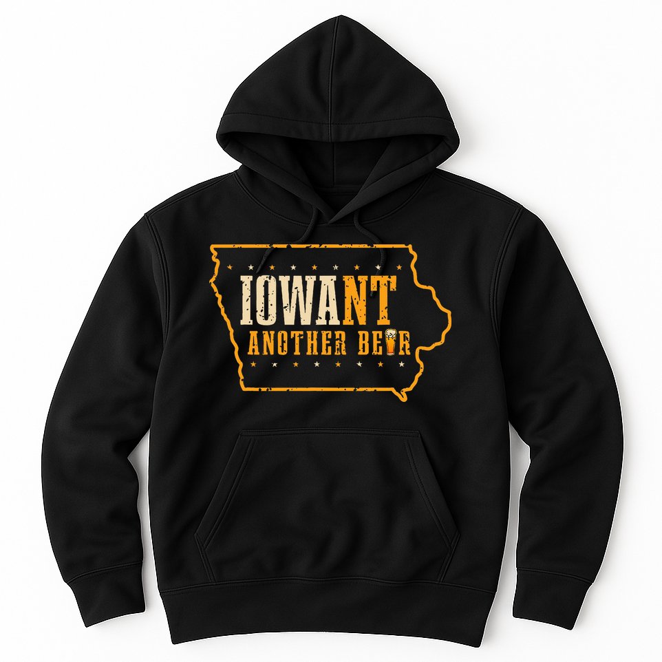 Iowa State Map I Want Another Beer Funny Drinking Hoodie