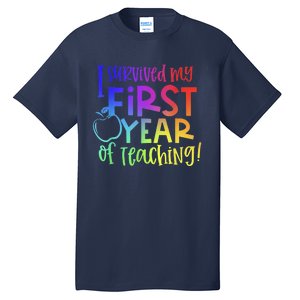 I Survived My First Year Of Teaching Back To School Teacher Tall T-Shirt