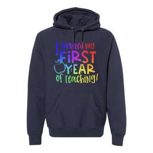 I Survived My First Year Of Teaching Back To School Teacher Premium Hoodie