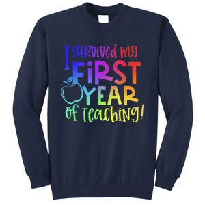 I Survived My First Year Of Teaching Back To School Teacher Tall Sweatshirt