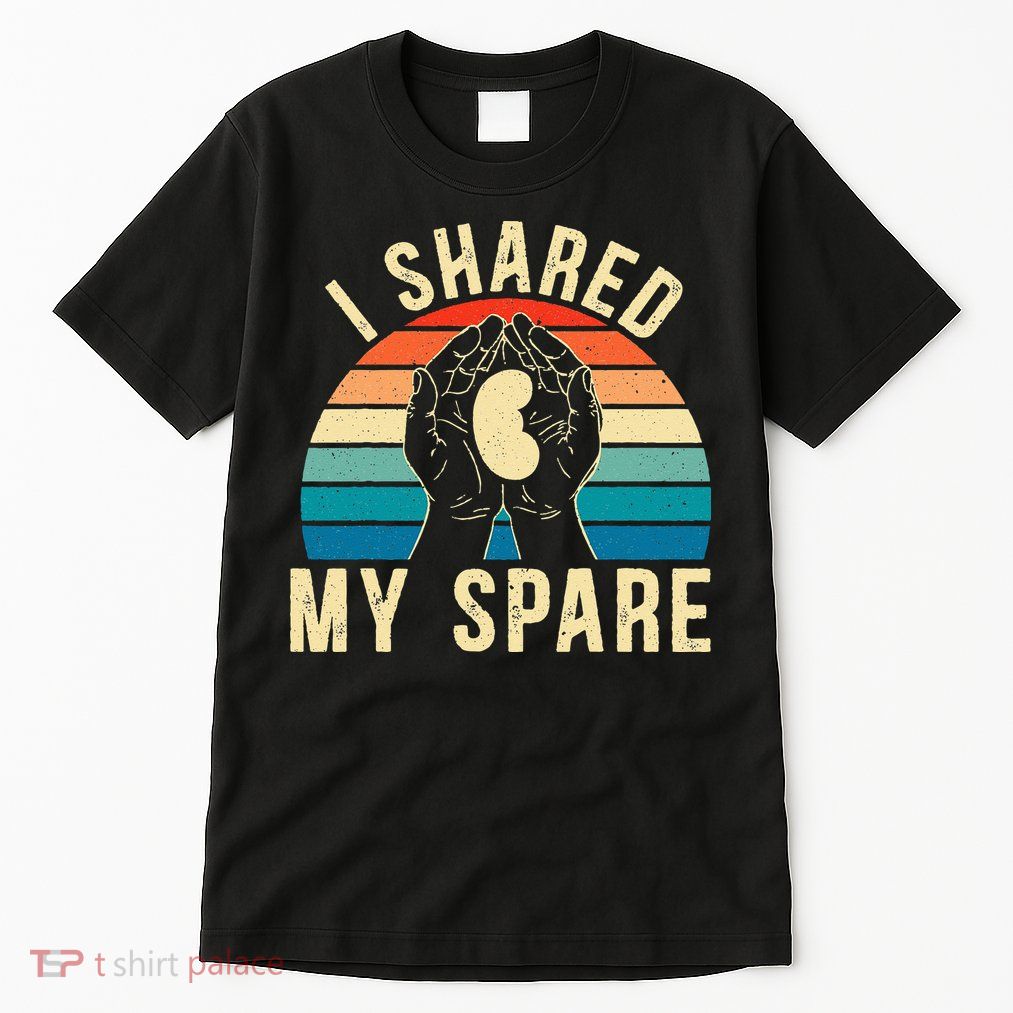 I Shared My Spare Kidney Donor Organ Donation Awareness Tall T-Shirt