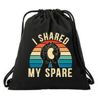 I Shared My Spare Kidney Donor Organ Donation Awareness Drawstring Bag