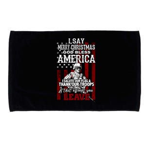 I Say Marry Christmas God Bless America Thank Our Troops Microfiber Hand Towel