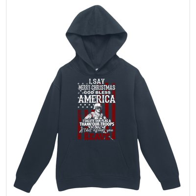 I Say Marry Christmas God Bless America Thank Our Troops Urban Pullover Hoodie