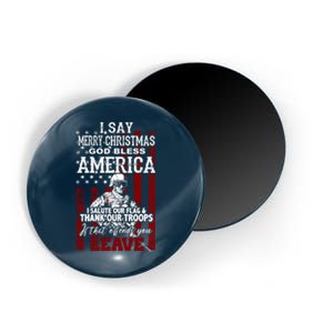 I Say Marry Christmas God Bless America Thank Our Troops Magnet