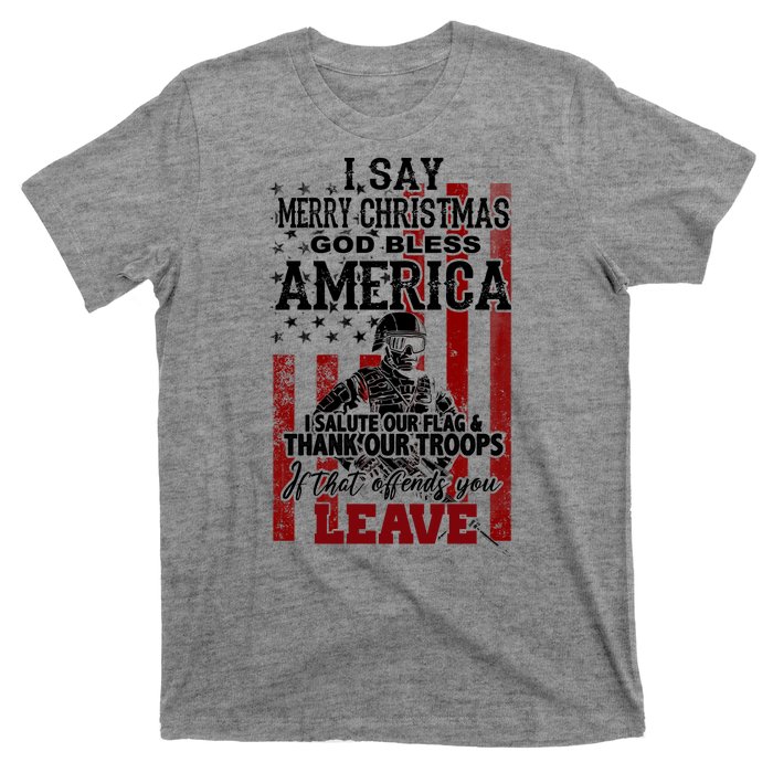 I Say Marry Christmas God Bless America Thank Our Troops T-Shirt