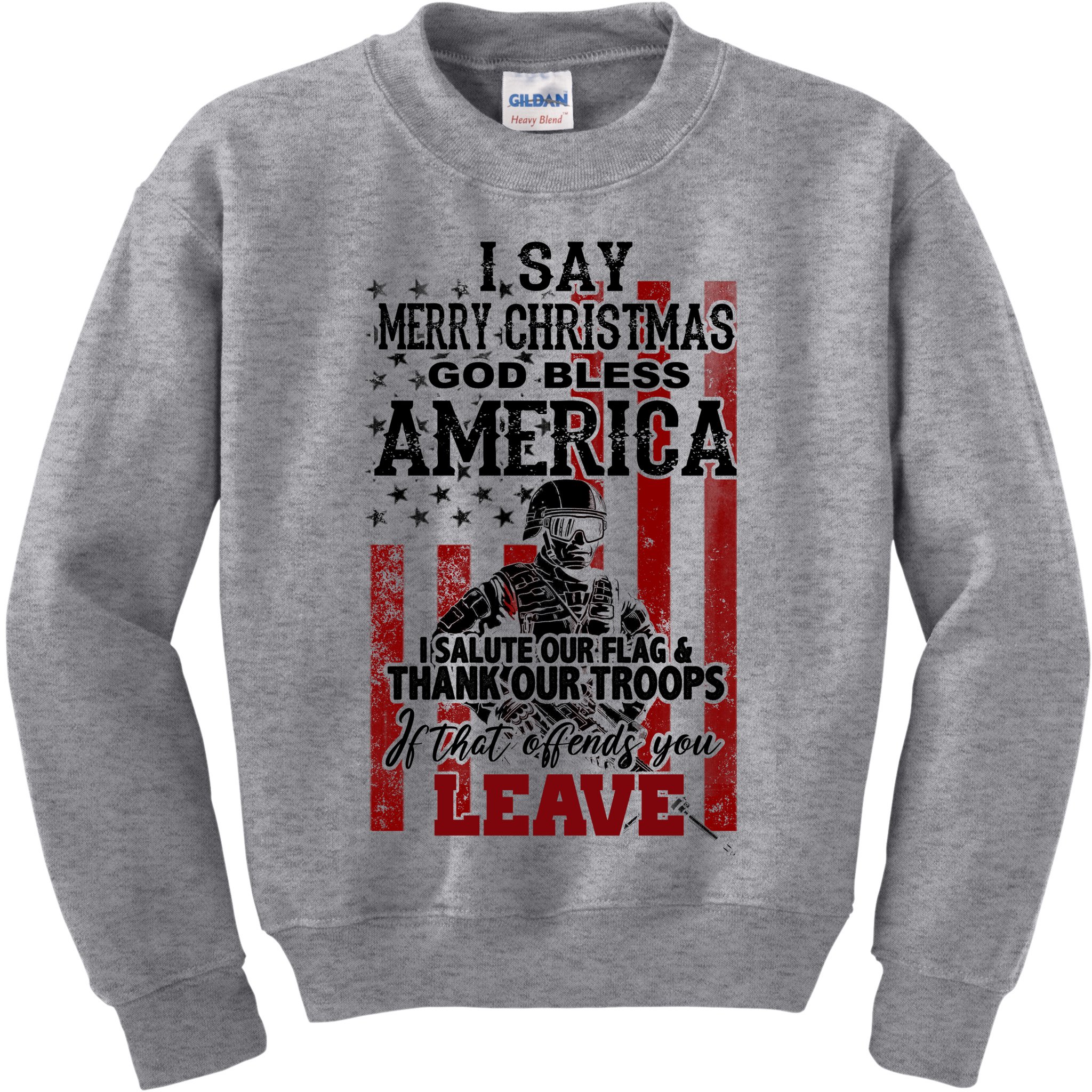 I Say Marry Christmas God Bless America Thank Our Troops Kids Sweatshirt