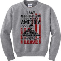 I Say Marry Christmas God Bless America Thank Our Troops Kids Sweatshirt