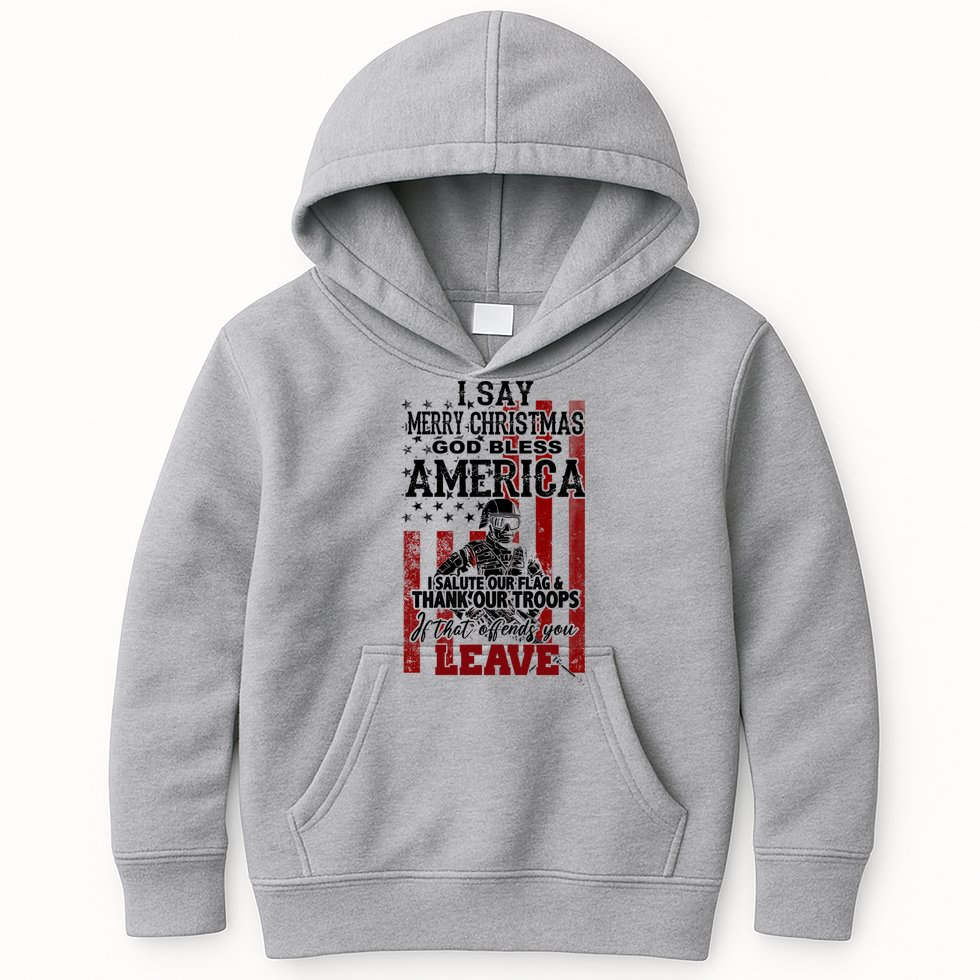 I Say Marry Christmas God Bless America Thank Our Troops Kids Hoodie