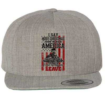 I Say Marry Christmas God Bless America Thank Our Troops Wool Snapback Cap