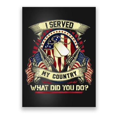 I Served My Country What Did You Do Veteran Poster