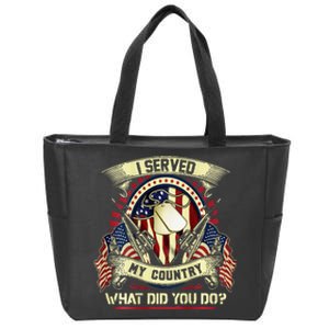 I Served My Country What Did You Do Veteran Zip Tote Bag