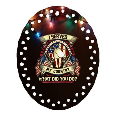 I Served My Country What Did You Do Veteran Ceramic Oval Ornament