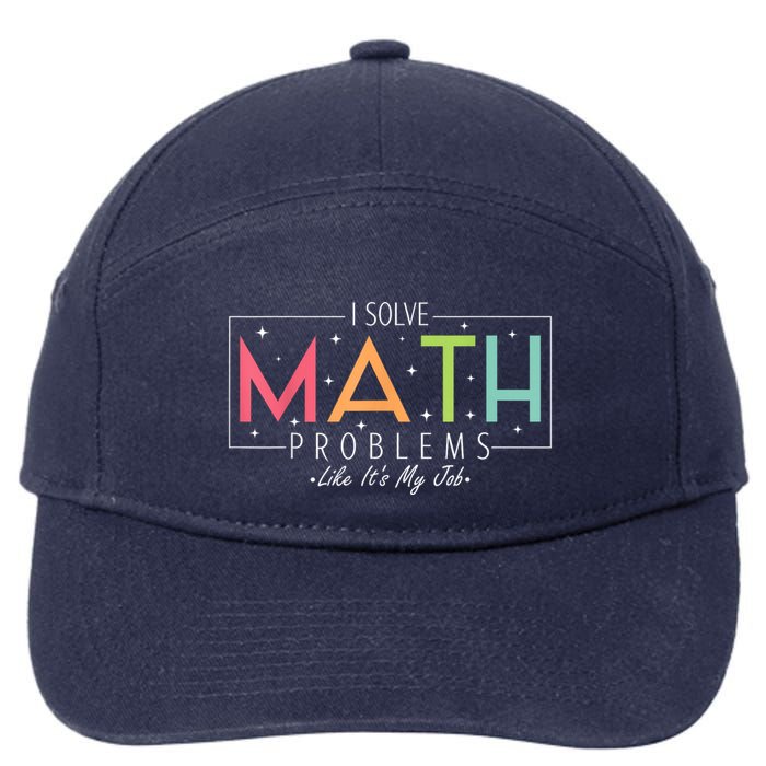 I Solve Math Problems Like ItS My Job Funny Back To School 7-Panel Snapback Hat