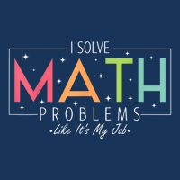 I Solve Math Problems Like ItS My Job Funny Back To School 7-Panel Snapback Hat