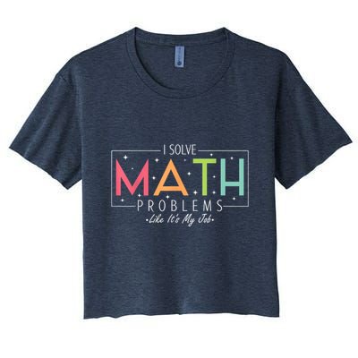 I Solve Math Problems Like ItS My Job Funny Back To School Women's Crop Top Tee