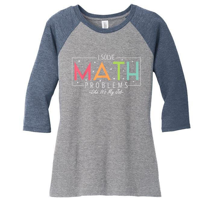 I Solve Math Problems Like ItS My Job Funny Back To School Women's Tri-Blend 3/4-Sleeve Raglan Shirt