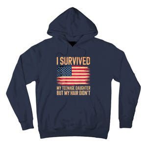 I Survived My Teenage Daughter FatherS Day Funny Tall Hoodie