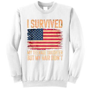 I Survived My Teenage Daughter FatherS Day Funny Sweatshirt