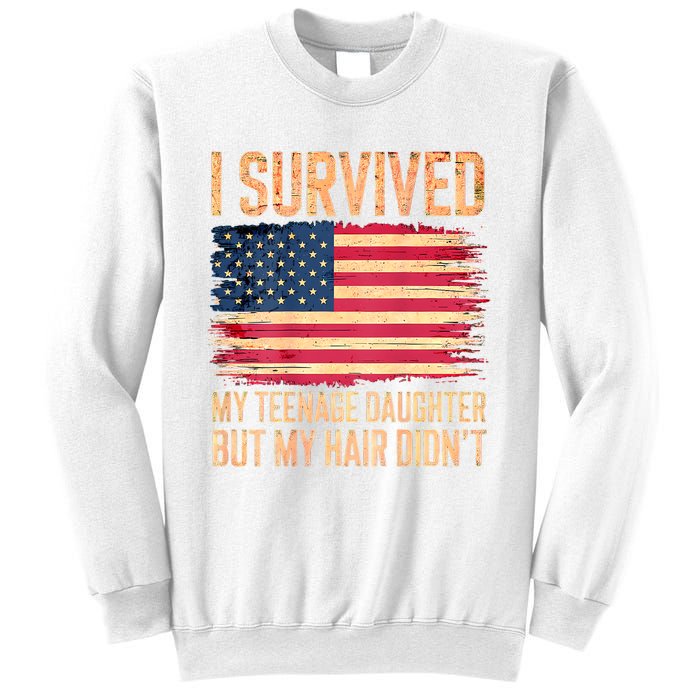 I Survived My Teenage Daughter FatherS Day Funny Sweatshirt