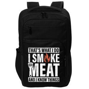 I Smoke Meat And I Know Things Funny BBQ Smoker Impact Tech Backpack