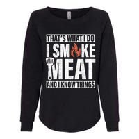 I Smoke Meat And I Know Things Funny BBQ Smoker Womens California Wash Sweatshirt