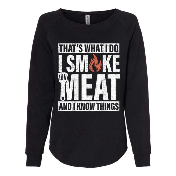 I Smoke Meat And I Know Things Funny BBQ Smoker Womens California Wash Sweatshirt