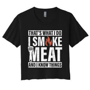 I Smoke Meat And I Know Things Funny BBQ Smoker Women's Crop Top Tee