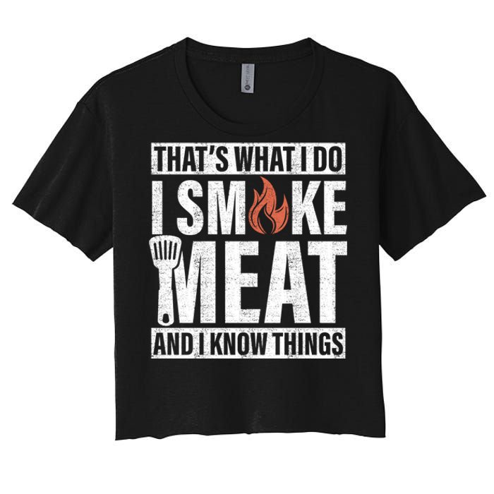 I Smoke Meat And I Know Things Funny BBQ Smoker Women's Crop Top Tee