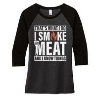 I Smoke Meat And I Know Things Funny BBQ Smoker Women's Tri-Blend 3/4-Sleeve Raglan Shirt