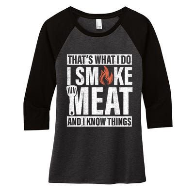 I Smoke Meat And I Know Things Funny BBQ Smoker Women's Tri-Blend 3/4-Sleeve Raglan Shirt