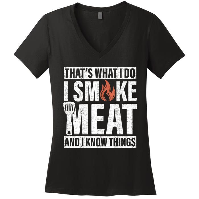 I Smoke Meat And I Know Things Funny BBQ Smoker Women's V-Neck T-Shirt