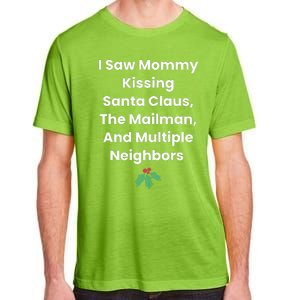 I Saw Mommy Kissing Santa Claus The Mailman & Multiple Neighbors Adult ChromaSoft Performance T-Shirt