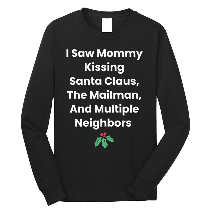 I Saw Mommy Kissing Santa Claus The Mailman & Multiple Neighbors Long Sleeve Shirt