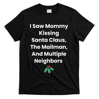 I Saw Mommy Kissing Santa Claus The Mailman & Multiple Neighbors T-Shirt