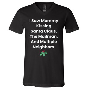 I Saw Mommy Kissing Santa Claus The Mailman & Multiple Neighbors V-Neck T-Shirt