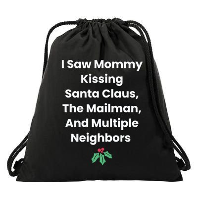I Saw Mommy Kissing Santa Claus The Mailman & Multiple Neighbors Drawstring Bag