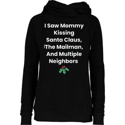 I Saw Mommy Kissing Santa Claus The Mailman & Multiple Neighbors Womens Funnel Neck Pullover Hood