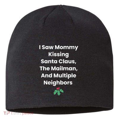 I Saw Mommy Kissing Santa Claus The Mailman & Multiple Neighbors Sustainable Beanie