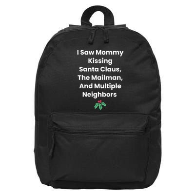 I Saw Mommy Kissing Santa Claus The Mailman & Multiple Neighbors 16 in Basic Backpack