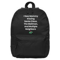 I Saw Mommy Kissing Santa Claus The Mailman & Multiple Neighbors 16 in Basic Backpack